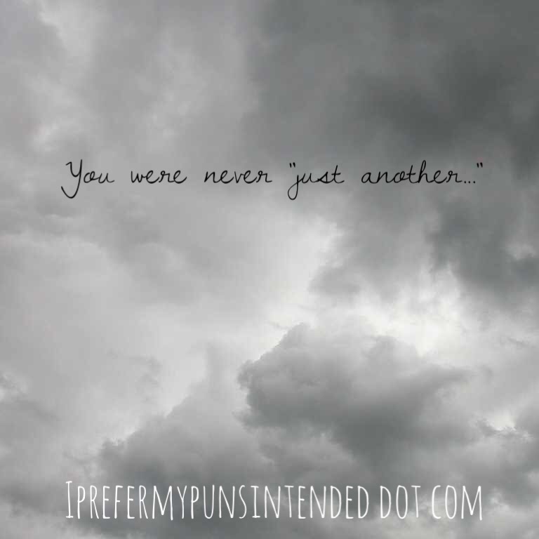 You were never “just another…”